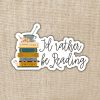 Kingdom of Threads I'd Rather Be Reading Sticker