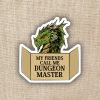 Wildly Enough My Friends Call Me Dungeon Master Sticker