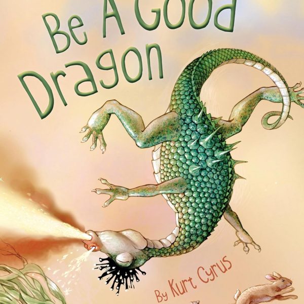 Be a Good Dragon picture book Be a Good Dragon picture book