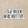 Kingdom of Threads The Book Was Better Sticker